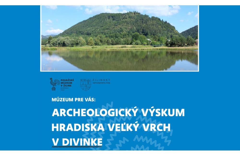 Múzeum pre vás: Archeologický výskum hradiska na Veľkom vrchu pri obci Divinka