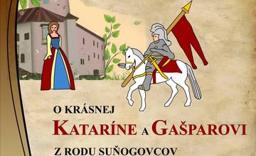 Budatínsky hrad: O krásnej Kataríne a Gašparovi z roku Suňogovcov