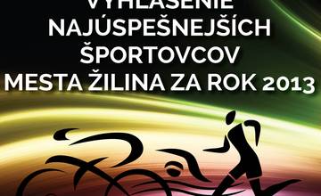 Kto bude najúspešnejším športovcom mesta Žilina za rok 2013?